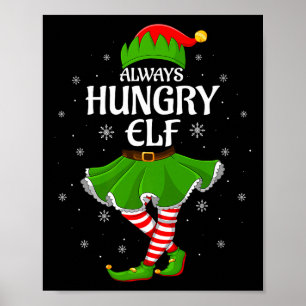 Always Hungry Elf Christmas Family Girl Women Elf Poster