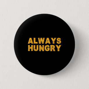 Always Hungry Food Bodybuilding Protein M Carb Fat 6 Cm Round Badge