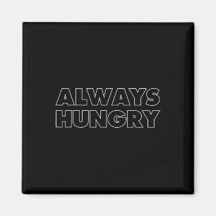 Always Hungry Food Bodybuilding Protein M Carb Fat Magnet