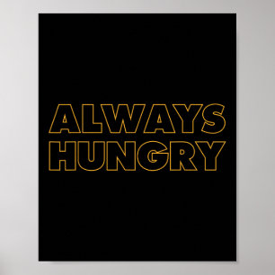 Always Hungry Food Bodybuilding Protein M Carb Fat Poster