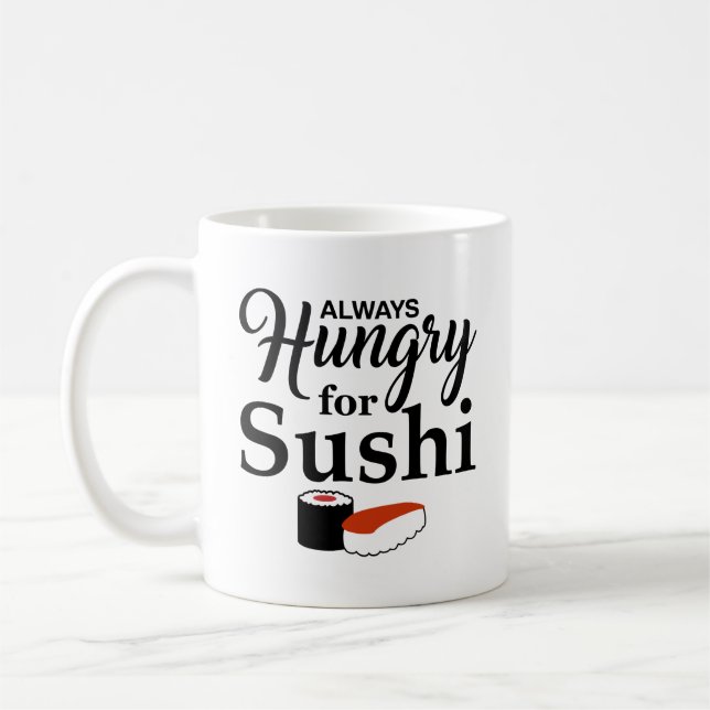 Always Hungry For Sushi Slogan Coffee Mug (Left)