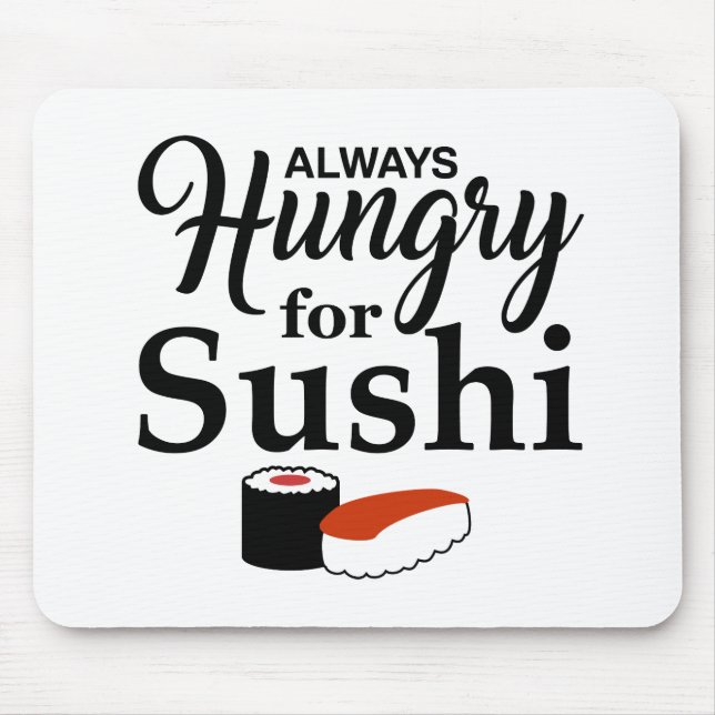 Always Hungry For Sushi Slogan Mouse Pad (Front)