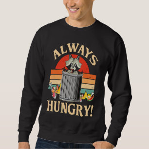 Always Hungry  Hungry Racoon Sweatshirt