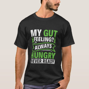 Always Hungry Never Ready - Gastroparesis Awarenes T-Shirt