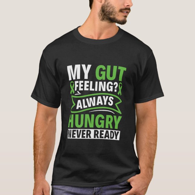 Always Hungry Never Ready - Gastroparesis Awarenes T-Shirt (Front)