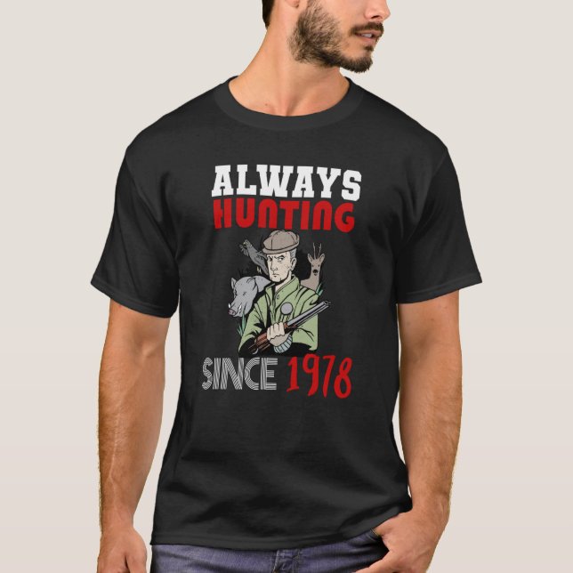Always hunting since 1978 T-Shirt (Front)