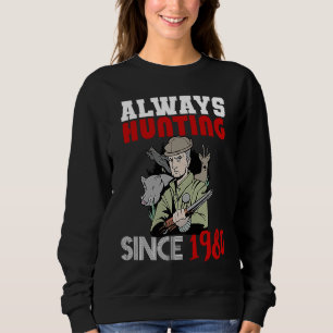 Always hunting since 1980 sweatshirt
