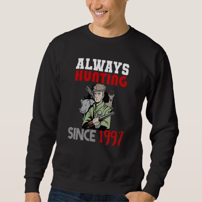 Always hunting since 1997 sweatshirt (Front)