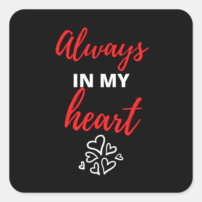 Always In My Heart Square Sticker (Front)