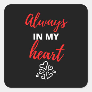 Always In My Heart Square Sticker
