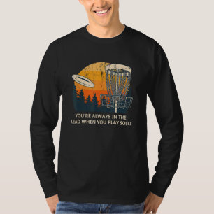 Always In The Lead Disc Golf Sayings Golfer Quotes T-Shirt
