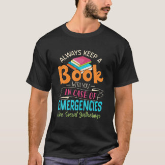 Always Keep A Book With You In Case Of Emergencies T-Shirt