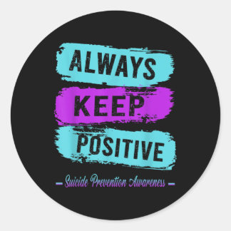 Always Keep Positive Suicide Prevention Awareness  Classic Round Sticker