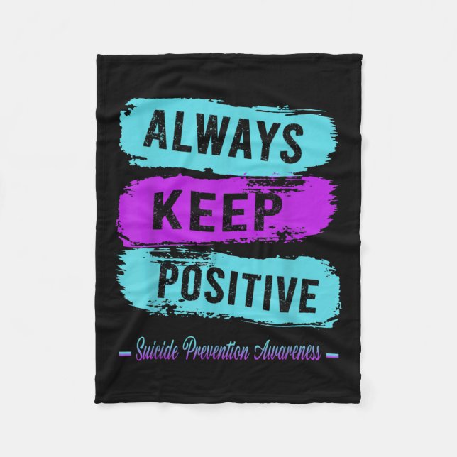 Always Keep Positive Suicide Prevention Awareness  Fleece Blanket (Front)