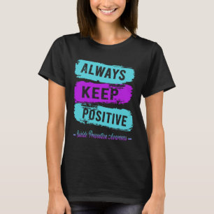 Always Keep Positive Suicide Prevention Awareness  T-Shirt
