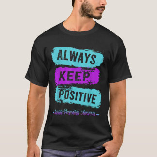Always Keep Positive Suicide Prevention Awareness T-Shirt
