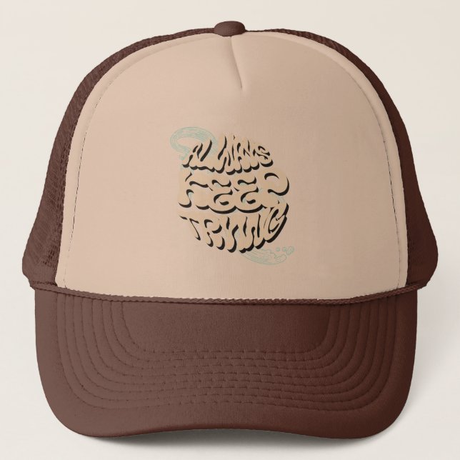 "Always Keep Trying - Motivational Design for Ever Trucker Hat (Front)