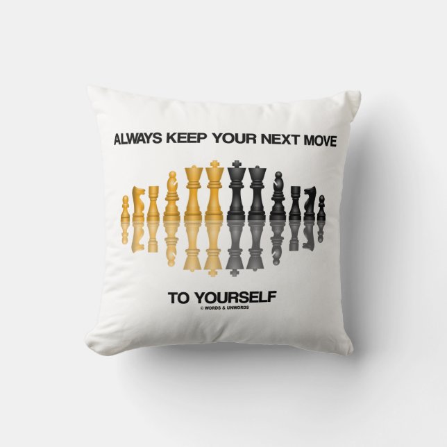 Always Keep Your Next Move To Yourself Chess Humou Cushion (Front)