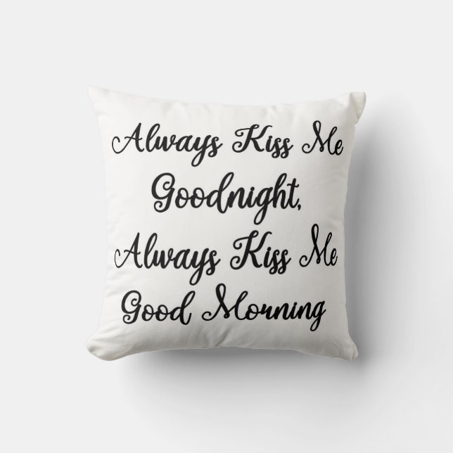 Always Kiss Me Good Morning Pillow (Front)