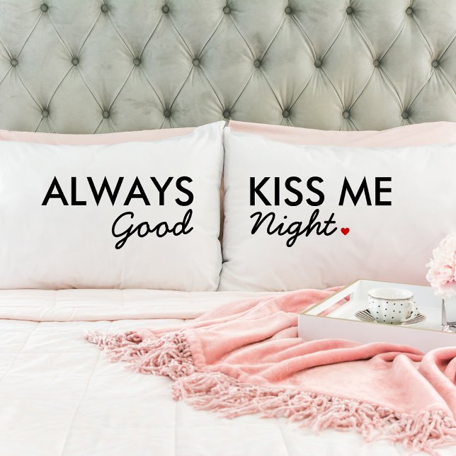 "Always Kiss Me Good Night" | Pillowcase Set (Creator Uploaded)
