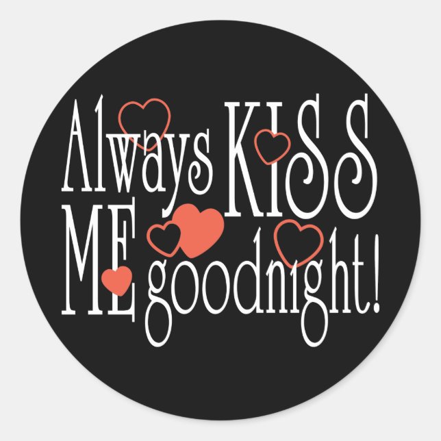 Always Kiss Me Goodnight Classic Round Sticker (Front)