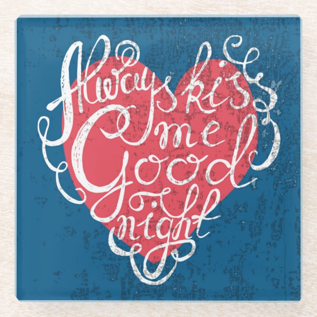 Always Kiss Me Goodnight Glass Coaster (Front)