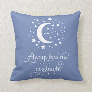 Always Kiss Me Goodnight Kisses Love Quote Blue Cushion