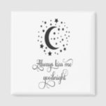 Always kiss me goodnight magnet<br><div class="desc">Always Kiss me good night. A great gift for engagement or weddings,  or for that special someone in your life</div>