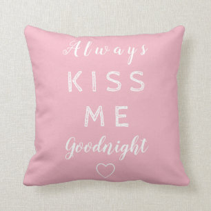 Always kiss me goodnight Pink and White Typography Cushion