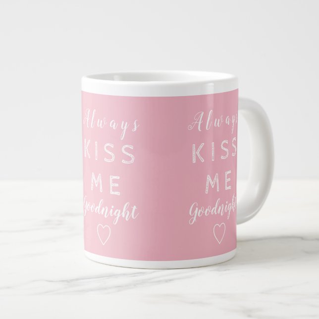 Always kiss me goodnight Pink and White Typography Large Coffee Mug (Front Right)