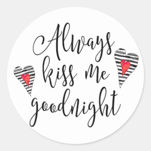 Always Kiss Me Goodnight with Hearts Classic Round Sticker
