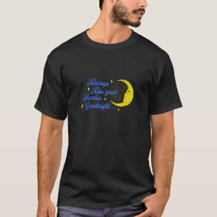 Always Kiss Your Homies Goodnight T-Shirt