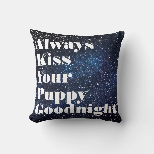 Always Kiss Your Puppy Goodnight Typography Cushion (Front)