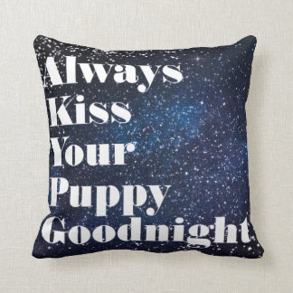 Always Kiss Your Puppy Goodnight Typography Cushion