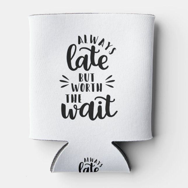 always late but worth the wait can cooler (Front)