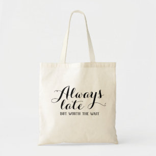 Always late but worth the wait tote bag