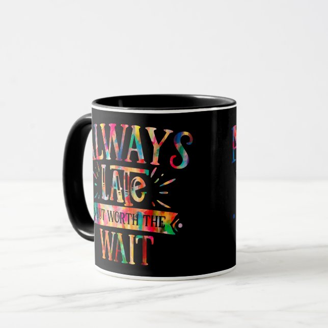Always Late But Worth Wait Mug (Front Left)
