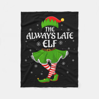 Always Late Elf Christmas Family Girls Women Elf S Fleece Blanket