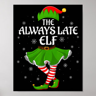 Always Late Elf Christmas Family Girls Women Elf S Poster