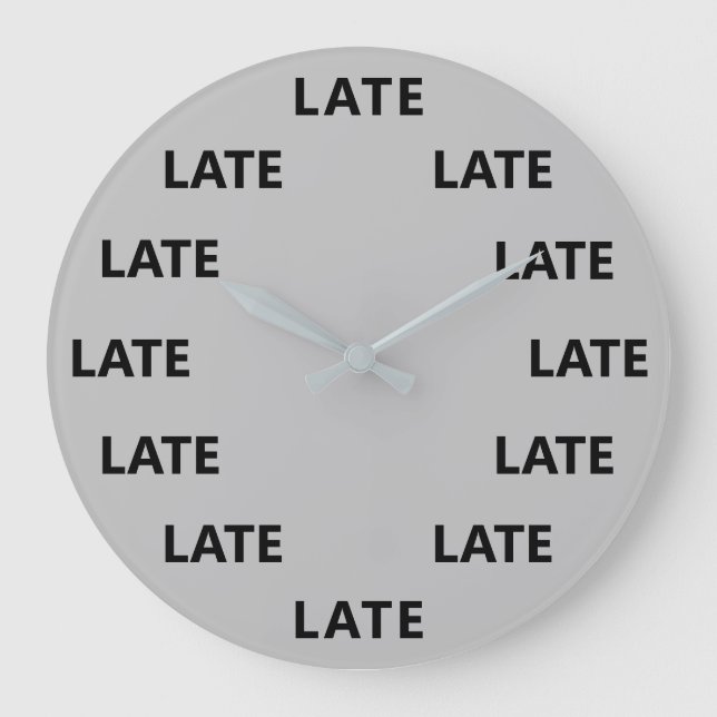 Always Late Funny Novelty Grey Large Clock (Front)
