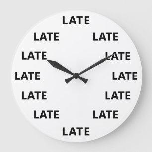 Always Late Funny Novelty Large Clock
