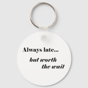 Always Late Key Chain