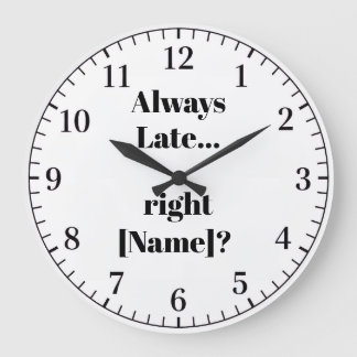 Always Late Personalized Wall Clock – Funny Custom