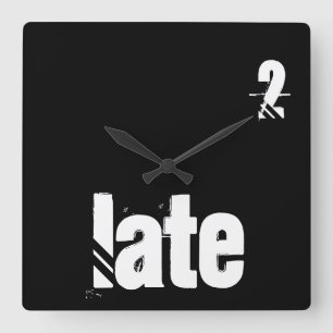 Always Late Time Quote Typography Funny Square Wall Clock