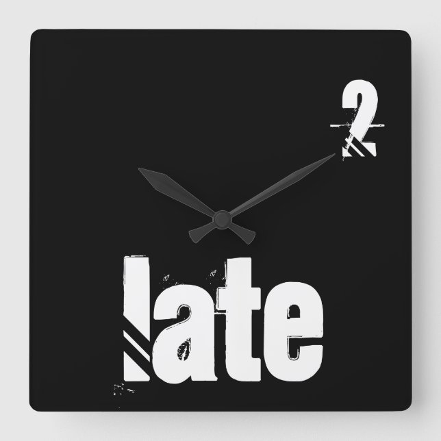 Always Late Time Quote Typography Funny Square Wall Clock (Front)
