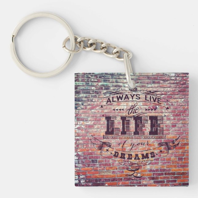 Always Live the life of your dreams Key Ring (Front)