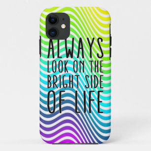 Always look on the bright side of life iPhone 11 case