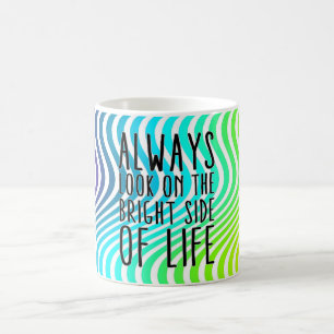 Always look on the bright side of life coffee mug