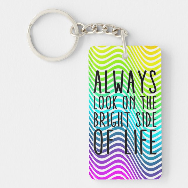 Always look on the bright side of life key ring (Front)