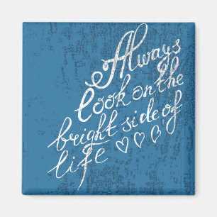 Always Look On The Bright Side Of Life Magnet